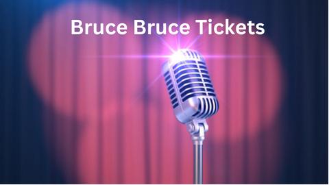 Bruce Bruce Tickets